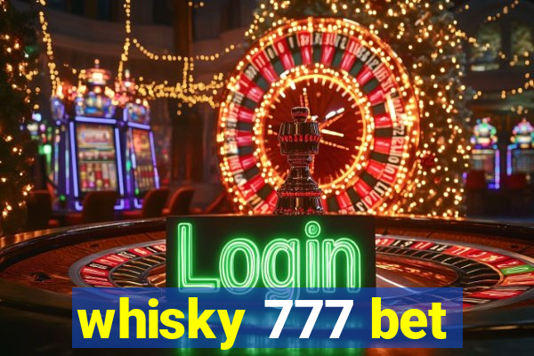 whisky 777 bet